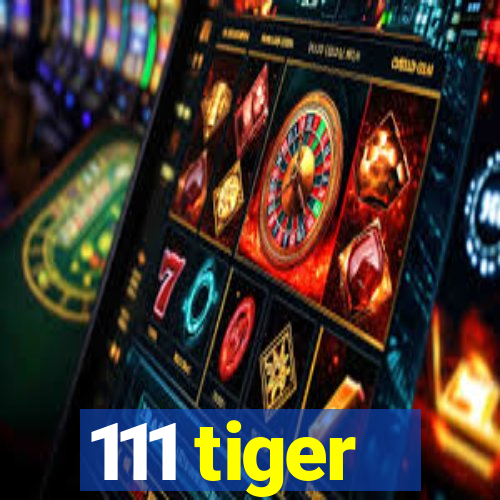 111 tiger